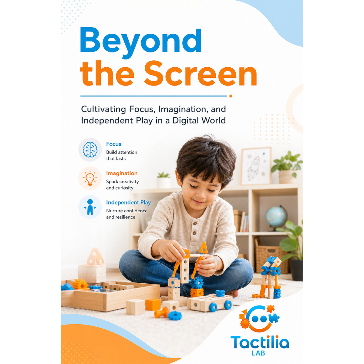 Beyond the Screen: Cultivating Focus, Imagination, and Independent Play in a Digital World